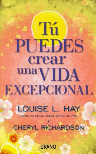 Tu Puedes Crear Una Vida Excepcional