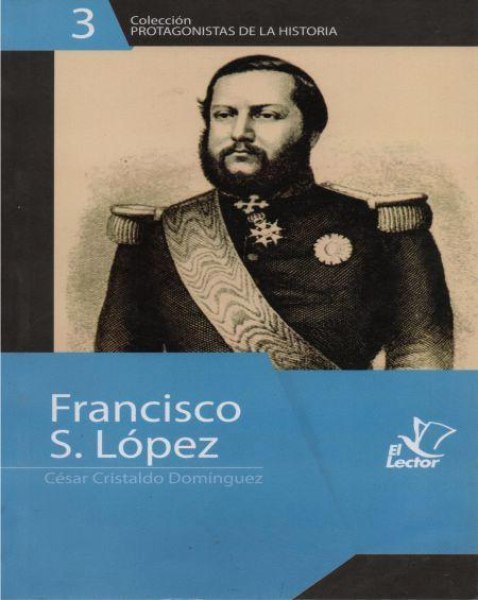 Col. Protagonistas De La Historia 3 Francisco Solano Lopez