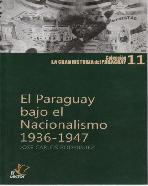 Col. La Gran Historia Del Paraguay 11 El Paraguay Bajo El Nacionalismo