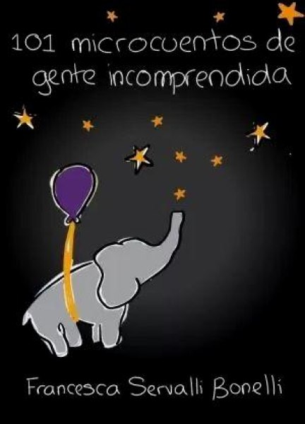 101 Microcuentos De Gente Incomprendida