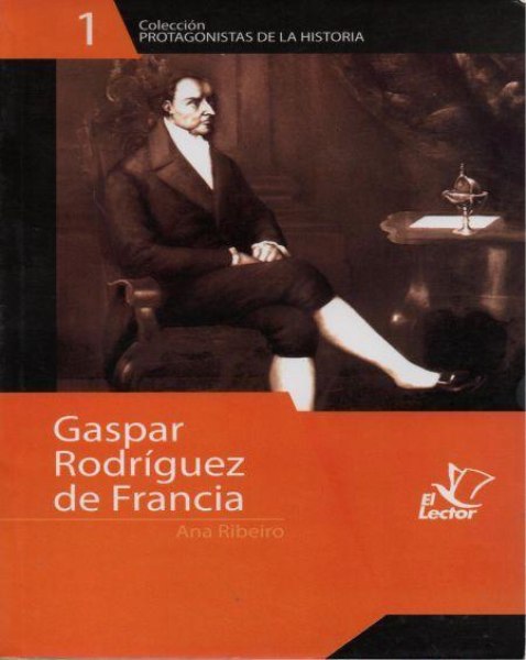 Col. Protagonistas De La Historia 1 Gaspar Rodriguez De Francia