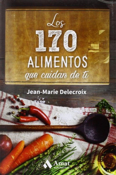 Los 170 Alimentos Que Cuidan De Ti