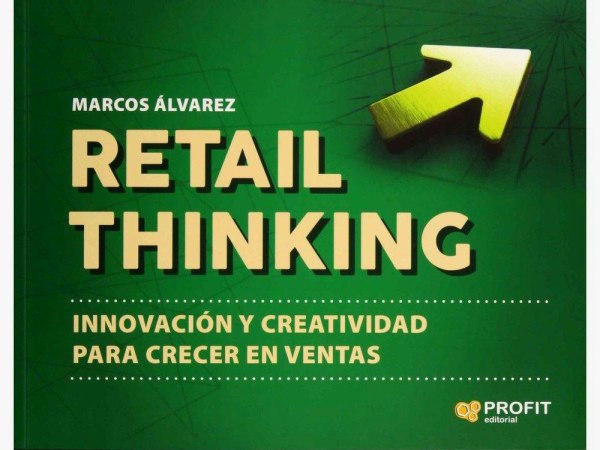 Retail Thinking Innovacion y Creatividad Para Crecer En Ventas