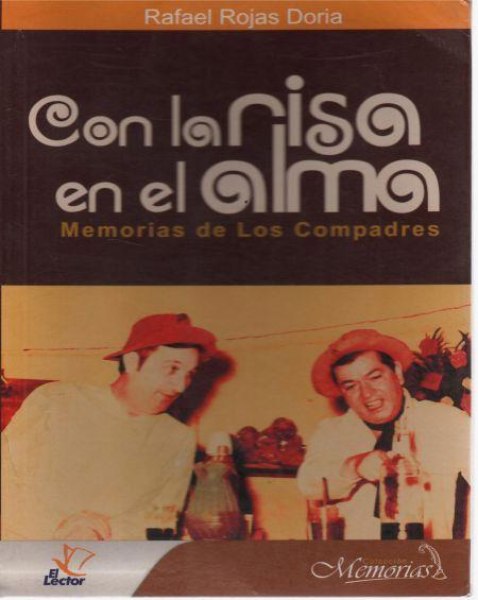 Con La Risa En El Alma Memorias De Los Compadres