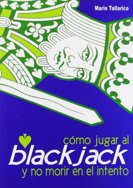 Como Jugar Al Blackjack y No Morir En El Intento