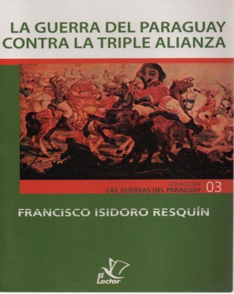 Col. Las Guerras Del Py 03 La Guerra Del Paraguay Contra La Triple Alianza