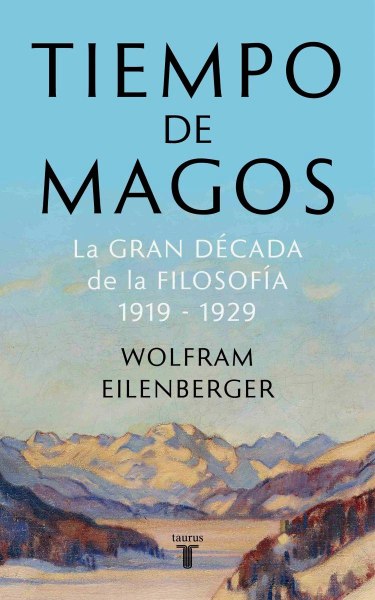 Tiempo De Magos La Gran Decada De La Filosofia