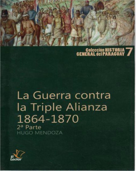 Col. La Gran Historia Del Paraguay 7 La Guerra Contra La Triple Alianza 2