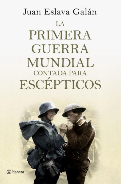 La Primera Guerra Mundial Contada Para Escepticos