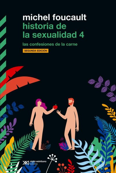 Historia De La Sexualidad 4 Las Confesiones De La Carne