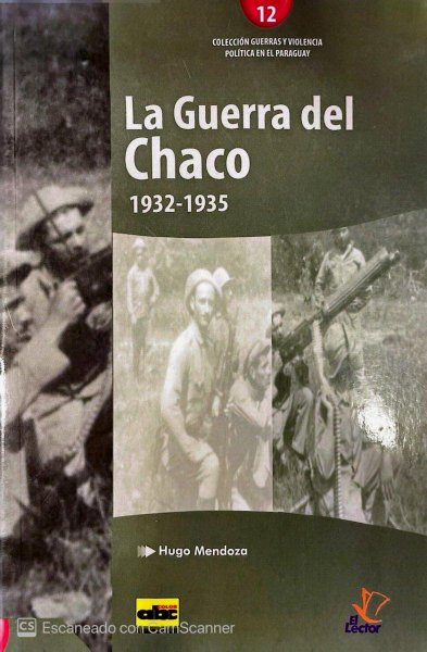 Col. Guerras y Violencia 12 La Guerra Del Chaco 1932-1935