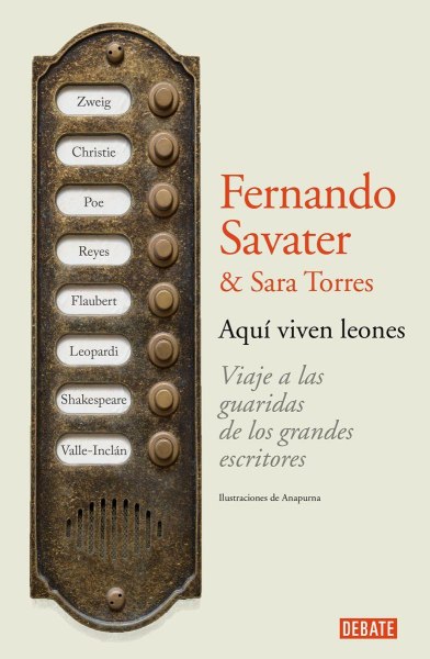 Aqui Viven Los Leones - Viajes A Las Guaridas De Los Grandes Escritores