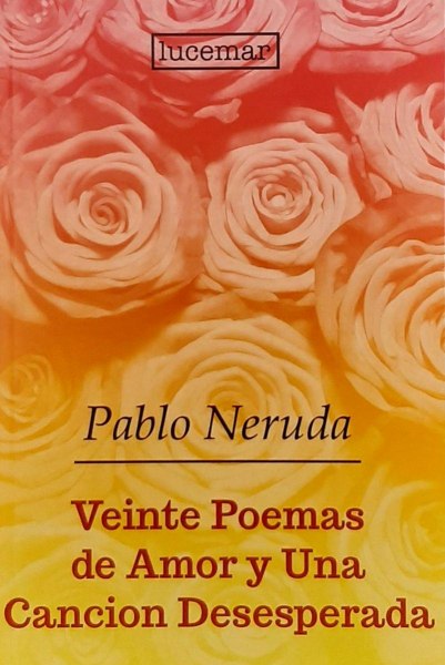 Veinte Poemas De Amor y Una Cancion Desesperada