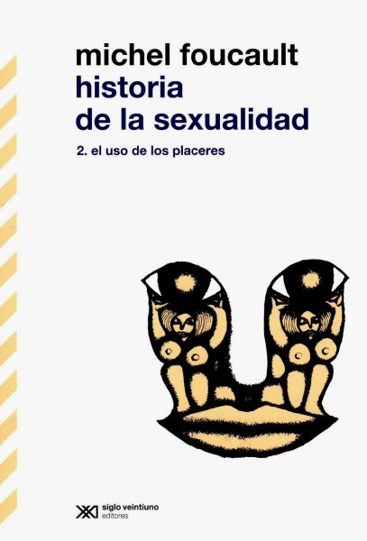 Historia De La Sexualidad 2 El Uso De Los Placeres