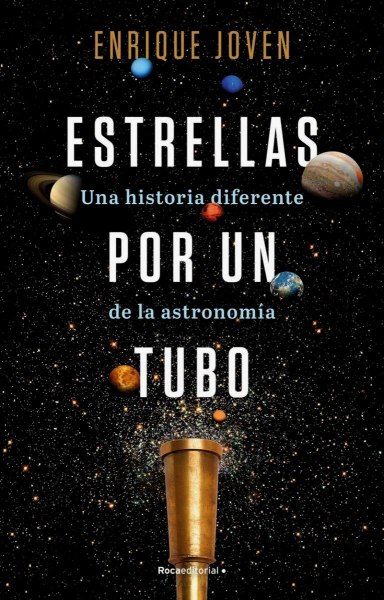 Estrellas Por Un Tubo - Una Historia Diferente De La Astronomia