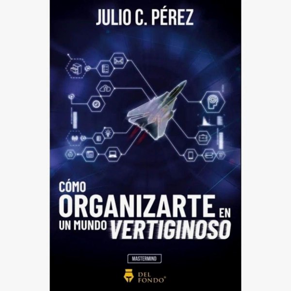 Como Organizarte En Un Mundo Vertiginoso