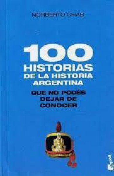100 Historias De La Historia Argentina
