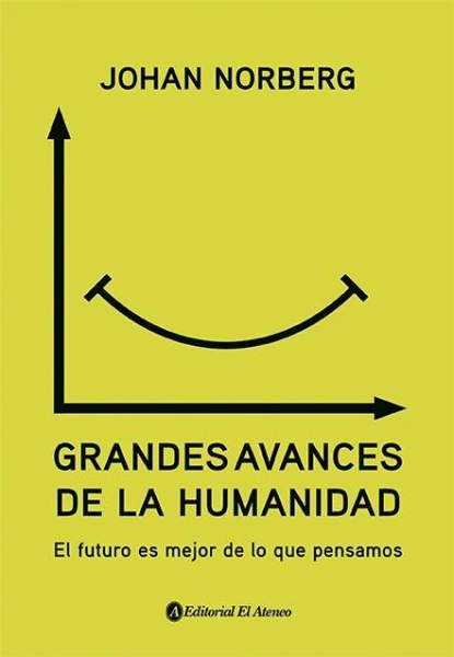Grandes Avances De La Humanidad - El Futuro Es Mejor De El Que Pensamos