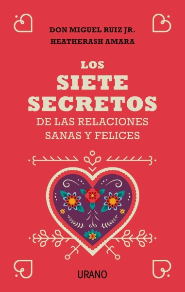 Los Siete Secretos De Las Relaciones Sanas y Felices