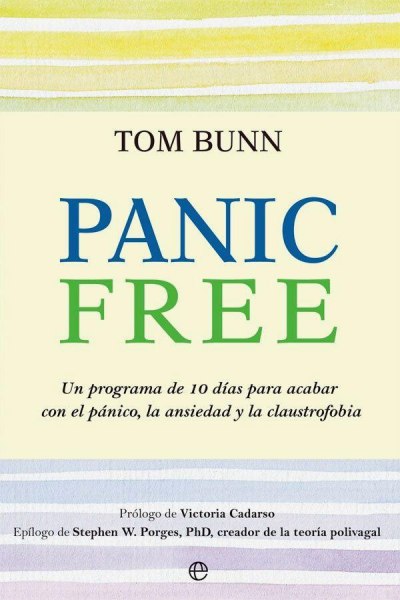 Panic Free - Un Programa De 10 Dias Para Acabar Con El Panico, Ansiedad y Claustrofobia