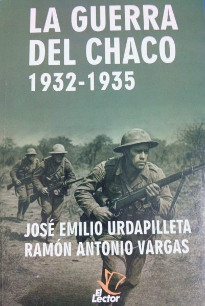 La Guerra Del Chaco 1932-1936 Emilio Urdapilleta