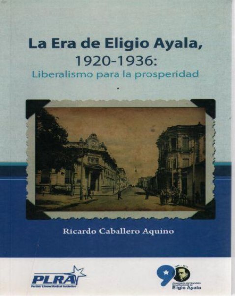 La Era De Eligio Ayala - 1920-1963
