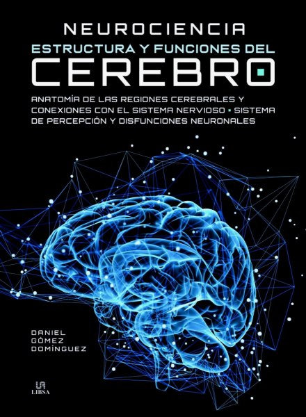 Neurociencia Estructura y Funciones Del Cerebro