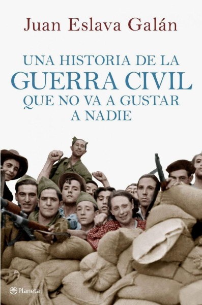 Una Historia De La Guerra Civil Que No Va A Gustar A Nadie