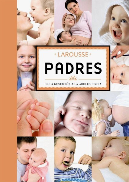 Padres Larousse De La Gestacion A La Adolescencia