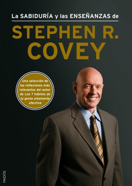 La Sabiduria y Las Enseñanzas De Stephen R. Covey