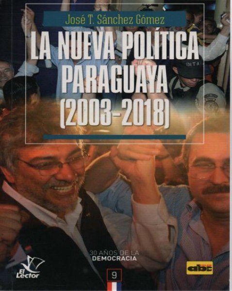 Col. 30 Años De La Democracia 9 La Nueva Politica Paraguaya 2003-2018