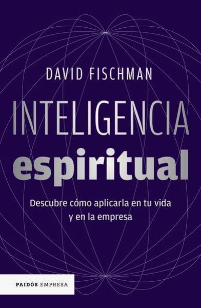Inteligencia Espiritual - Descubre Como Aplicarla En Tu Vida y En La Empresa