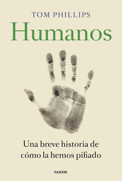 Humanos - Una Breve Historia De Como Lo Jodimos Todo