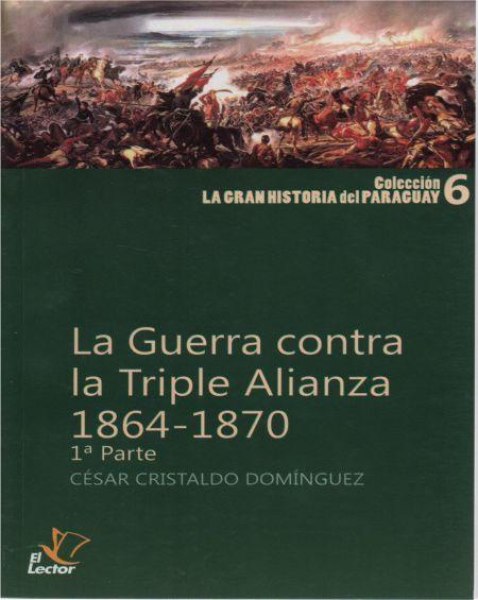 Col. La Gran Historia Del Paraguay 6 La Guerra Contra La Triple Alianza 1