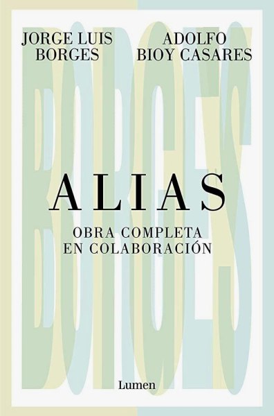 Alias Obra Completa En Colaboracion Jorge Luis Borges . Adolfo Bioy Casares
