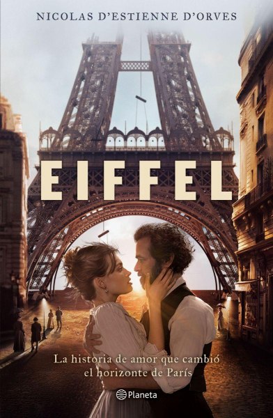 Eiffel - La Historia De Amor Que Cambio El Hprizonte De Paris