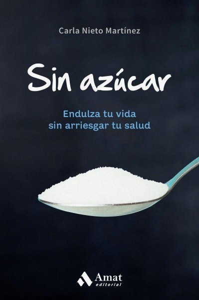 Sin Azucar - Endulza Tu Vida Sin Arriesgar Tu Salud