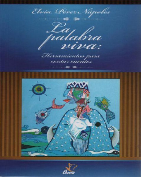La Palabra Viva: Herramientas Para Contar Cuentos