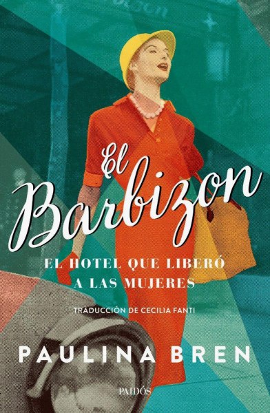 El Barbizon - El Hotel Que Libero A Las Mujeres