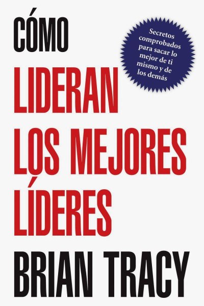 Como Lideran Los Mejores Lideres