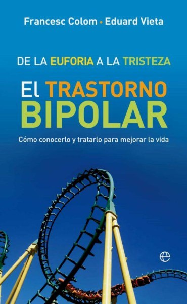 De La Euforia A La Tristeza El Transtorno Bipolar
