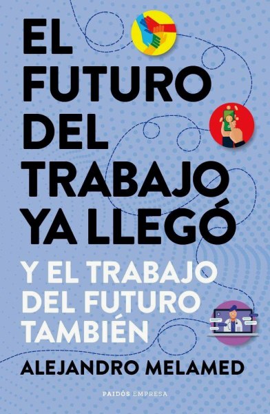 El Futuro Del Trabajo Ya Llego