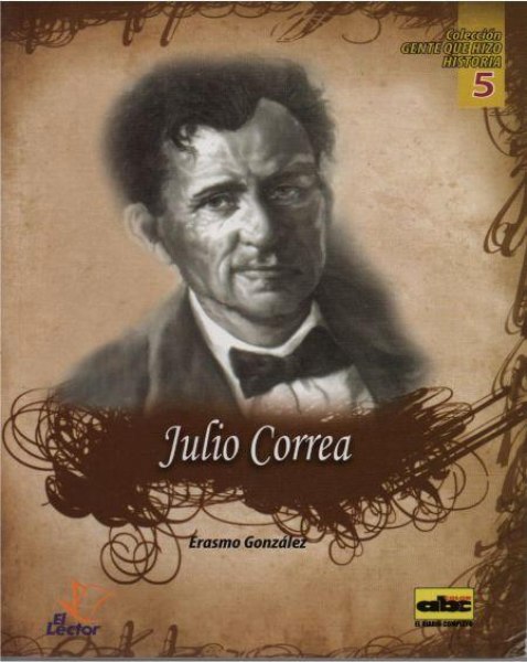 Col. Gente Que Hizo Historia 5 Julio Correa