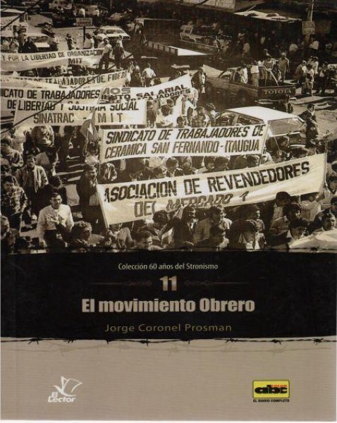 Col. 60 Años Del Stronismo 11 - El Movimiento Obrero