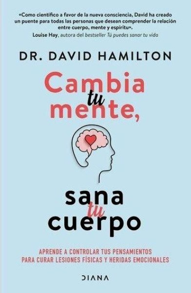 Cambia Tu Mente Sana Tu Cuerpo