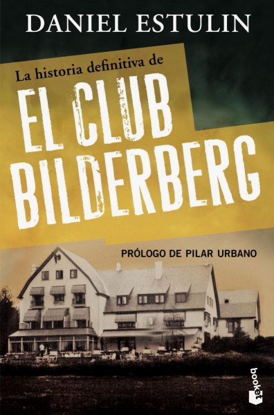 La Historia Definitiva De El Club Bilderberg
