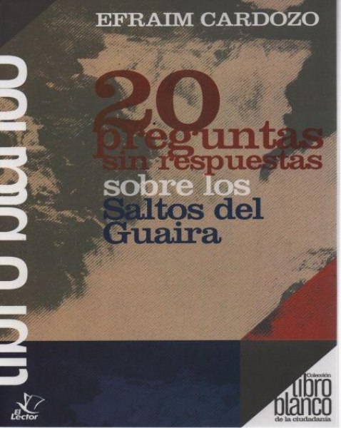Col. Libro Blanco - 20 Preguntas Sin Respuesta Sobre Los Saltos Del Guaira