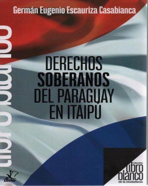 Col. Libro Blanco - Derechos Soberanos Del Paraguay En Itaipu