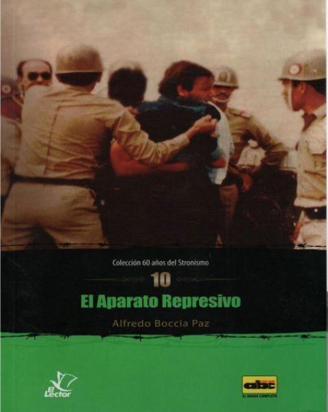 Col. 60 Años Del Stronismo 10 - El Aparato Represivo