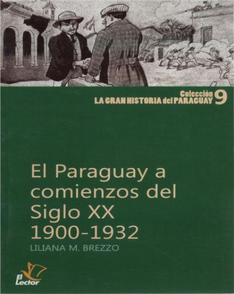 Col. La Gran Historia Del Paraguay 9 El Paraguay A Comienzos Del Siglo Xx